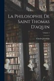 La Philosophie De Saint Thomas D'aquin; Volume 1
