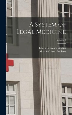A System of Legal Medicine; Volume 1 - Godkin, Edwin Lawrence; Hamilton, Allan Mclane