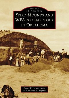 Spiro Mounds and Wpa Archaeology in Oklahoma - Hammerstedt, Scott; Regnier, Amanda