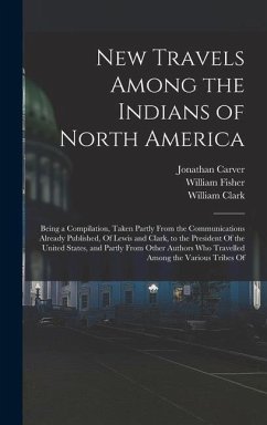 New Travels Among the Indians of North America - Lewis, Meriwether; Clark, William; Mackenzie, Alexander