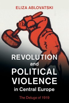 Revolution and Political Violence in Central Europe - Ablovatski, Eliza (Kenyon College, Ohio)