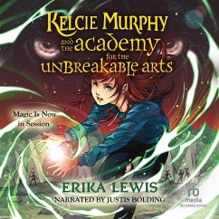 Kelcie Murphy and the Academy for the Unbreakable Arts #1 - Lewis, Erika