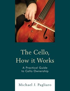 The Cello, How It Works - Pagliaro, Michael J.