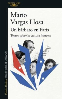 Un Bárbaro En París: Textos Sobre La Cultura Francesa / A Barbarian in Paris. Wr Itings about French Culture - Llosa, Mario Vargas