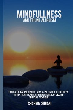 Triune altruism and mindfulness as predictors of happiness in non-practitioners and practitioners of diverse spiritual techniques - Suhani, Sharma