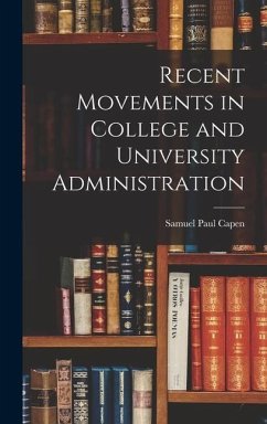 Recent Movements in College and University Administration - Capen, Samuel Paul