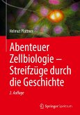 Abenteuer Zellbiologie - Streifzüge durch die Geschichte