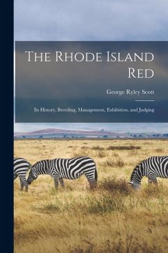 Cover The Rhode Island red; its History, Breeding, Management, Exhibition, and Judging