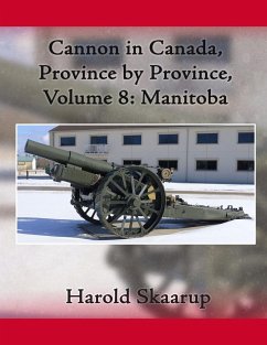 Cannon in Canada, Province by Province, Volume 8 - Skaarup, Harold A.