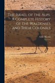 The Israel of the Alps. A Complete History of the Waldenses and Their Colonies: 2