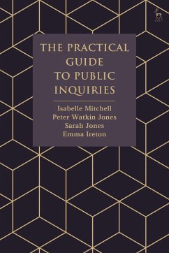 The Practical Guide to Public Inquiries - Mitchell, Isabelle; Jones, Peter Watkin; Jones, Sarah; Ireton, Emma