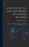 A Sketch Of The Life And Works Of Loammi Baldwin