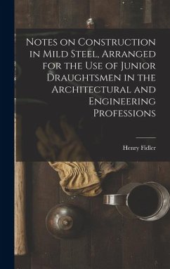 Cover Notes on Construction in Mild Steel, Arranged for the use of Junior Draughtsmen in the Architectural and Engineering Professions