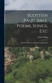 Scottish Pastorals, Poems, Songs, Etc: Mostly Written in the Dialect of the South