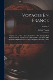 Voyages En France: Pendant Les Années 1787, 1788, 1789 Et 1790: Entrepris Plus Particulièrement Pour S'assurer De L'état De L'agriculture