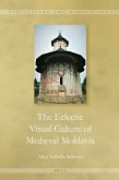 The Eclectic Visual Culture of Medieval Moldavia