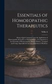 Essentials of Homoeopathic Therapeutics; Being a Quiz Compend Upon the Application of Homoeopathic Remedies to Diseased States. A Companion to the Essentials of Homoeopathic Materia Medica. Arranged and Comp. Especially for the use of Students of Medicine