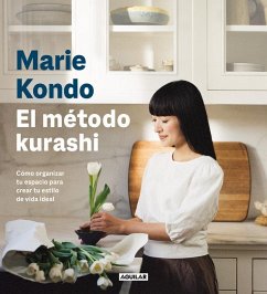 Cover El Método Kurashi. Cómo Organizar Tu Espacio Para Crear Tu Estilo de Vida Ideal / Marie Kondo's Kurashi at Home