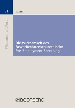 Die Wirksamkeit des Bewerberdatenschutzes beim Pre-Employment Screening - Mohr, Marco