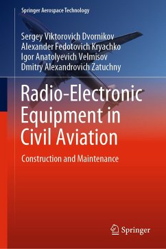 Radio-Electronic Equipment in Civil Aviation (eBook, PDF) - Dvornikov, Sergey Viktorovich; Kryachko, Alexander Fedotovich; Velmisov, Igor Anatolyevich; Zatuchny, Dmitry Alexandrovich