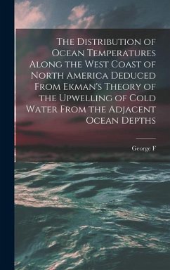 The Distribution of Ocean Temperatures Along the West Coast of North America Deduced From Ekman's Theory of the Upwelling of Cold Water From the Adjacent Ocean Depths - McEwen, George F