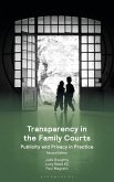 Transparency in the Family Courts: Publicity and Privacy in Practice