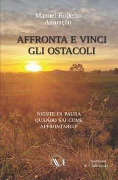 Affronta E Vinci Gli Ostacoli: Niente fa paura quando sai come affrontarlo! - Assun&1194;ão, Manoel Roberto