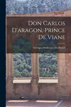 Don Carlos D'aragon, Prince De Viane - Dezert, Georges Desdevises Du