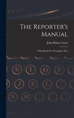 The Reporter's Manual - Gavit, John Palmer
