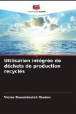 Utilisation intégrée de déchets de production recyclés