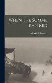 When the Somme Ran Red