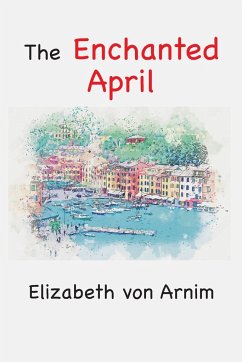 The Enchanted April - Arnim, Elizabeth von