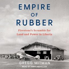 Empire of Rubber: Firestone's Scramble for Land and Power in Liberia - Mitman, Gregg