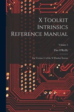X Toolkit Intrinsics Reference Manual: For Version 11 of the X Window System; Volume 5 - O'Reilly, Tim
