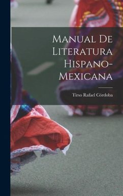 Manual De Literatura Hispano-Mexicana - Córdoba, Tirso Rafael
