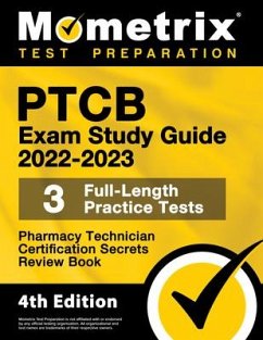 Ptcb Exam Study Guide 2022-2023 Secrets - 3 Full-Length Practice Tests, Pharmacy Technician Certification Review Book
