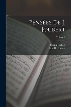 Pensées De J. Joubert; Volume 1 - Joubert, Joseph; De Raynal, Paul