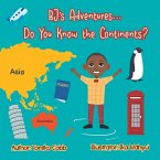 BJ's Adventures... Do You Know the Continents?