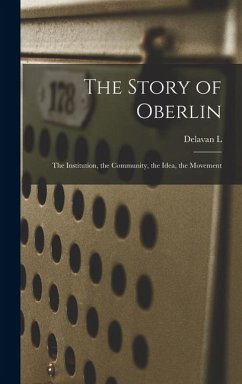 Cover The Story of Oberlin; the Institution, the Community, the Idea, the Movement