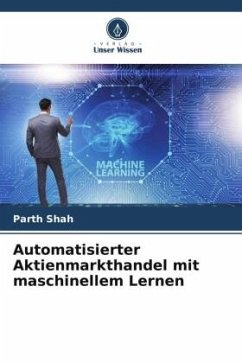Automatisierter Aktienmarkthandel mit maschinellem Lernen - Shah, Parth