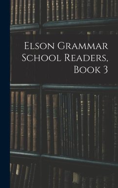 Elson Grammar School Readers, Book 3 - Anonymous