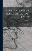 Illustrations of South American Plants; Volume 1