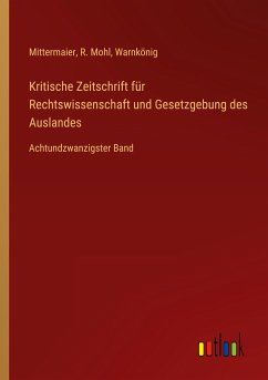 Kritische Zeitschrift für Rechtswissenschaft und Gesetzgebung des Auslandes - Mittermaier; Mohl, R.; Warnkönig