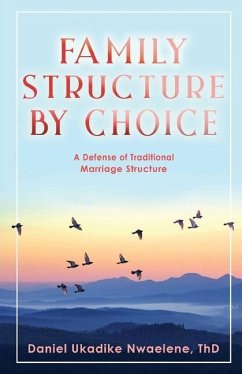 Family Structure by Choice - Daniel Ukadike Nwaelene, Th D.