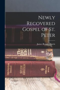 Newly Recovered Gospel of St. Peter - Harris, James Rendel