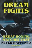 Dream Fights - Great Boxing Matches Which Never Happened