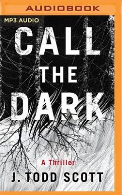 Call the Dark: A Thriller - Scott, J. Todd