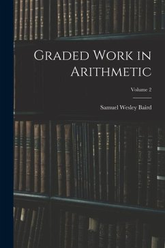 Graded Work in Arithmetic; Volume 2 - Baird, Samuel Wesley