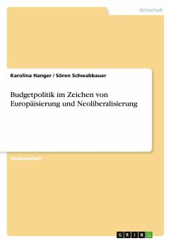Budgetpolitik im Zeichen von Europäisierung und Neoliberalisierung - Hanger, Karolina; Schwabbauer, Sören