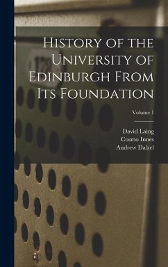 Cover History of the University of Edinburgh From its Foundation; Volume 1